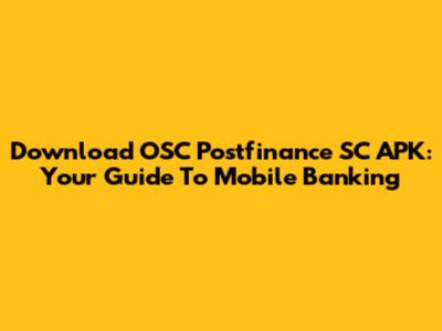 Download OSC Postfinance SC APK: Your Guide To Mobile Banking
